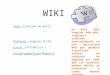 WIKI Tema: Creación de Wikis Profesor: Augusto ELIAS Curso: Informática I Universidad Juan Pablo II Un Wiki (del hawaino wiki wiki, «rápido») consiste