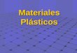 Materiales Plásticos. Definición de Plásticos Materiales formados por moléculas muy grandes llamadas polímeros, formadas por largas cadenas de átomos