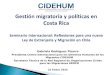Gestión migratoria y políticas en Costa Rica Seminario Internacional: Reflexiones para una nueva Ley de Extranjería y Migración en Chile Gestión migratoria