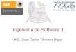 Ingeniería de Software II M.C. Juan Carlos Olivares Rojas