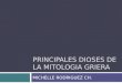 PRINCIPALES DIOSES DE LA MITOLOGIA GRIERA MICHELLE RODRIGUEZ CH
