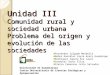 Unidad III Comunidad rural y sociedad urbana Problema del origen y evolución de las sociedades Universidad de Guadalajara Centro Universitario de Ciencias
