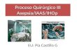 Proceso Quirúrgico III Asepsia/IAAS/IHOp EU: Pía Castillo G