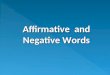 Affirmative and Negative Words. Alguien Someone Alguien está en la clase para explicar la lección