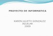 PROYECTO DE INFORMATICA KAREN JULIETH GONZALEZ AGUILAR 2009