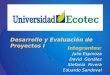 Integrantes: Julio Espinoza David Gonález Stefanía Rivera Eduardo Sandoval Desarrollo y Evaluación de Proyectos I