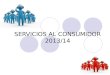 SERVICIOS AL CONSUMIDOR 2013/14. TRABAJO ELABORADO POR ANTONIO ALUMNO SERVICIOS AL CONSUMIDOR