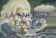 LA ENERGÍA EÓLICA. HISTORIA DE LA ENERGÍA EÓLICA
