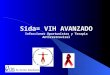 Sida= VIH AVANZADO Infecciones Oportunistas y Terapia Antirretroviral