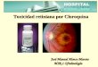 Toxicidad retiniana por Cloroquina José Manuel Alonso Maroto José Manuel Alonso Maroto MIR-1 Oftalmología MIR-1 Oftalmología