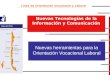 Línea de Orientación Vocacional y Laboral Nuevas Tecnologías de la Información y Comunicación Nuevas herramientas para la Orientación Vocacional Laboral