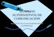 SISTEMAS ALTERNATIVOS DE COMUNICACIÓN http://www.fe.ccoo.es/andalucia/docu/p5 sd4660.pdf