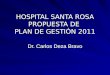HOSPITAL SANTA ROSA PROPUESTA DE PLAN DE GESTIÓN 2011 Dr. Carlos Deza Bravo