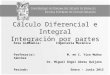 Cálculo Diferencial e Integral Integración por partes Área Académica: Ingeniería Mecánica Profesor(a): M. en C. Yira Muñoz Sánchez Dr. Miguel Ángel Abreu