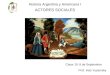 Historia Argentina y Americana I ACTORES SOCIALES Prof. Inés Yujnovsky Clase 19: 8 de Septiembre