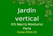 Jardín vertical IES Narcís Monturiol Parla Curso 2014-15