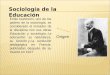 Sociología de la Educación Origen Émile Durkheim, uno de los padres de la sociología, es considerado el iniciador de la disciplina con sus obras Educación