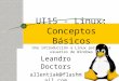 UI15 - Linux: Conceptos Básicos Una introducción a Linux por y para usuarios de Windows Leandro Doctors allentiak@flashmail.com