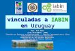 Actividades vinculadas a IABIN en Uruguay Dra. Ana Aber 3 de diciembre, 2006 “Reunión con Expertos en Biodiversidad” - Reunión Interamericana y Altas Autoridades