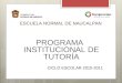 ESCUELA NORMAL DE NAUCALPAN PROGRAMA INSTITUCIONAL DE TUTORÍA CICLO ESCOLAR 2010-2011