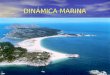 DINÁMICA MARINA. El relieve litoral formado por erosión El relieve costero está modelado por la acción de las olas, mareas y corrientes litorales y costeras