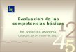 Evaluación de las competencias básicas Mª Antonia Casanova Culiacán, 29 de marzo de 2012