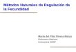 Métodos Naturales de Regulación de la Fecundidad María del Pilar Rivera Matus Enfermera Matrona Instructora MNRF