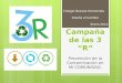 Campaña de las 3 “R” Prevención de la Contaminación en MI COMUNIDAD. Colegio Nuevos Horizontes Diseña el Cambio Enero 2014