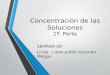 Concentración de las Soluciones 1ª. Parte SEMANA 08 Licda. Lilian Judith Guzmán Melgar