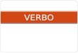 VERBO. Definición: El verbo es la clase de palabra de estructura y funcionamiento más complejo de la lengua. SIGNIFICADO FORMA FUNCIÓN