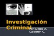 Por: Diego A. Calderón C..  Concepto  Objetivos  Principales Disciplinas  Criminalística  Criminología  Policiología  Psicología Criminal  Derecho