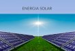 ENERGIA SOLAR. La energía solar es la energía producida por el sol y que es convertida a energía útil por el ser humano, ya sea para calentar algo o producir