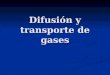 Difusión y transporte de gases. P.Atmosférica: Experimento de Torricelli