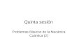 Quinta sesión Problemas Básicos de la Mecánica Cuántica (2)