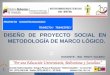 “Por la Calidad Educativa y la Equidad Social” DISEÑO DE PROYECTO SOCIAL EN METODOLOGÍA DE MARCO LÓGICO. C DOCENTE: ING. YENYT VALERO PROYECTO SOCIOTECNOLOGICO