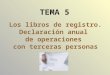Los libros de registro. Declaración anual de operaciones con terceras personas TEMA 5