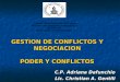 GESTION DE CONFLICTOS Y NEGOCIACION PODER Y CONFLICTOS C.P. Adriana Dafunchio Lic. Christian A. Gentili