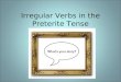 Irregular Verbs in the Preterite Tense. Preterite tense of –IR stem changing verbs Yo Tú Él, Ella, Ud. Nosotros, -as Vosotros, -as Ellos, Ellas, Uds