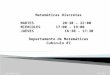 Www.jcorozcos.com Junio 2015 Matemáticas Discretas MARTES 20:30 – 22:00 MIERCOLES 17:00 – 19:00 JUEVES 16:30 – 17:30 Departamento de Matemáticas Cubículo