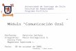 Grooming - Ciber acoso Universidad de Santiago de Chile Facultad de Humanidades Programa Postítulo Módulo “Comunicación Oral” Profesora: Patricia Salfate