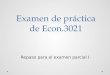 Examen de práctica de Econ.3021 Repaso para el examen parcial I