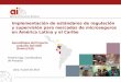 Implementación de estándares de regulación y supervisión para mercados de microseguros en América Latina y el Caribe Patricia Inga, Coordinadora de Proyecto