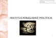 Historia y Ciencias Sociales Geografía 1 INSTITUCIONALIDAD POLÍTICA