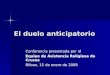 El duelo anticipatorio Conferencia presentada por el Equipo de Asistencia Religiosa de Cruces Bilbao, 15 de enero de 2008