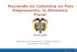 Haciendo de Colombia un País Empresarios: la Dinámica Fiscal Ministerio de Hacienda y Crédito Público Noviembre 10, 2005