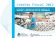 1 Secretaría de Empleo Crédito Fiscal 2012 Incentivos a empresas que generen proyectos de formación y capacitación para los trabajadores
