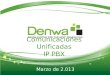 Comunicaciones Unificadas IP PBX Marzo de 2.013. Denwa IP-PBX Evolucione de la simple atención de llamadas telefónicas a la consolidación de un Sistema