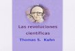 Las revoluciones científicas Thomas S. Kuhn. “Pero el Hombre siente tal pasión por los sistemas, por las deducciones abstractas, que está dispuesto a