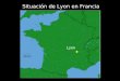 Situación de Lyon en Francia Lyon. Grand Lyon o Comunidad Urbana de Lyon El Grand Lyon es una comunidad urbana francesa que engloba 57 distritos o municipios
