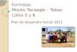 Plan de desarrollo Social 2012 Formosa: Misión Tacaagle – Tobas Lotes 5 y 6